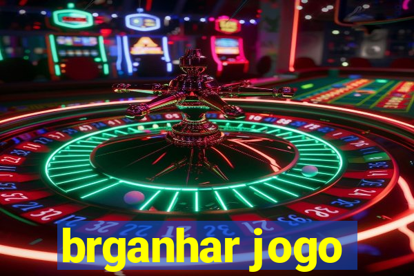 brganhar jogo